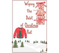 Joshua King Wiping the Debt of Christmas Past: Learn How to Fund Chr (Tascabile)