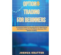 Joshua Kratter Options Trading For Beginners: A Complete Guide To Le (Tascabile)
