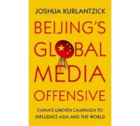 Joshua Kurlantzick Beijing's Global Media Offensive (Copertina rigida)