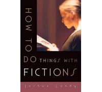 Joshua Landy How to Do Things with Fictions (Tascabile)