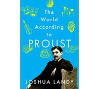 Joshua Landy The World According to Proust (Copertina rigida)