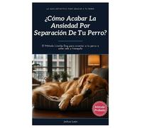 Joshua Le&oacut ¿Cómo acabar la ansiedad por separación de tu perro? (Tascabile)