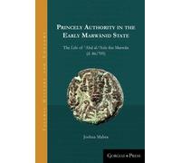 Joshua Mabra Princely Authority in the Early Marwānid State (Copertina rigida)
