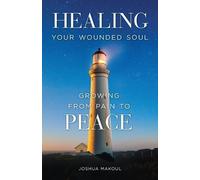 Joshua Makoul Joseph Al-Zehlaoui Healing Your Wounded Soul (Tascabile)
