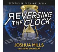 Joshua Mills - Reversing the Clock by Joshua Mills