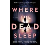 Joshua Moehling Where the Dead Sleep (Tascabile)