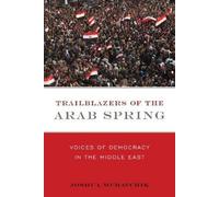 Joshua Muravchik Trailblazers of the Arab Spring (Tascabile)