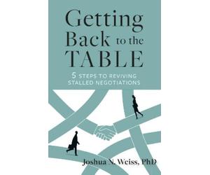 Joshua N. Weiss Getting Back to the Table (Tascabile)