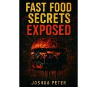 Joshua Peter Fast Food Secrets EXPOSED (Tascabile)