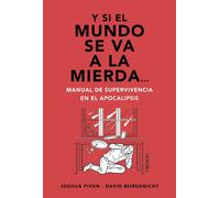 Joshua Piven Da Y si el mundo se va a la mierda... Manual de supervi (Tascabile)