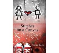 Joshua Pope Stitches on a Canvas (Copertina rigida)