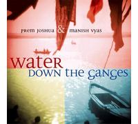 Prem Joshua Water Down the Ganges (CD) Album