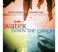 Joshua, Prem & Manish Vyas - Water Down The Ganges