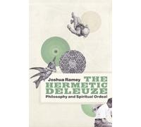 Joshua Ramey The Hermetic Deleuze (Copertina rigida)
