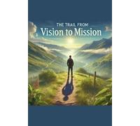 Joshua Rhoades The Trail From Vision To Mission (Tascabile)
