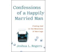 Joshua Rogers Confessions of a Happily Married Man (Copertina rigida)