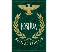 Joshua: Roman Military Notebook for Joshua - Semper Fidelis Gift for Veterans, Soldiers, Marines, or History Lovers - Personalized Ancient Rome Journal for Men