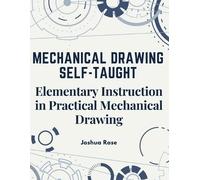 Joshua Rose Mechanical Drawing Self-Taught (Tascabile)