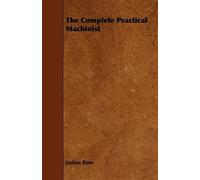 Joshua Rose The Complete Practical Machinist (Tascabile)