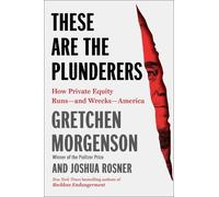 Joshua Rosner Gretchen Morgenson These Are the Plunderers (Copertina rigida)