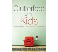 Joshua S Becker Clutterfree with Kids (Tascabile)