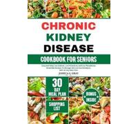 Joshua S Gray Chronic Kidney Disease Cookbook for Seniors (Tascabile)