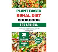 Joshua S Gray Plant Based Renal Diet Cookbook for Seniors (Tascabile)