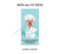 Joshua S Porter With All Its Teeth (Tascabile)