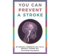 Joshua S. Yamamoto Kristin E. Thomas You Can Prevent a Stroke (Tascabile)