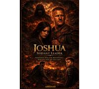 Joshua- Servant Leader: “Standing was the beginning. Serving will be the cost”