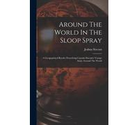 Joshua Slocum Around The World In The Sloop Spray (Copertina rigida)