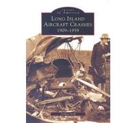 Joshua Stoff Long Island Aircraft Crashes 1909-1959 (Tascabile)