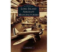 Joshua Stoff Long Island Aircraft Manufacturers (Tascabile) Images of Aviation