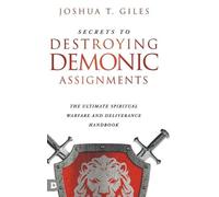 Joshua T Giles Secrets to Destroying Demonic Assignments (Copertina rigida)