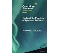 Joshua Thurow God and the Problem of Epistemic Defeaters (Tascabile)