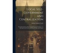 Joshua Toulmin Smith Local Self-Government and Centralization (Copertina rigida)