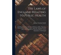 Joshua Toulmin Smith The Laws of England Relating to Public Health (Tascabile)