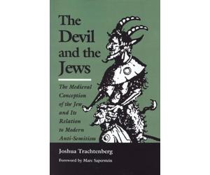 Joshua Trachtenberg The Devil and the Jews (Tascabile)