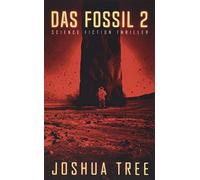 Joshua Tree Das Fossil 2: Science Fiction Thriller (Tascabile)
