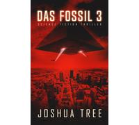 Joshua Tree Das Fossil 3: Science Fiction Thriller (Tascabile)