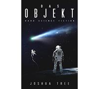 Joshua Tree Das Objekt: Hard Science Fiction (Tascabile)