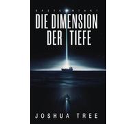 Joshua Tree Die Dimension der Tiefe: Erstkontakt (Tascabile)