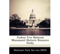 Joshua Tree National Monument Historic Resource Study (Tascabile)