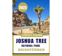 JOSHUA TREE NATIONAL PARK REISEFÜHRER 2025: Beste Wanderungen, Campingplätze und Reisetipps für ein unvergessliches Abenteuer.