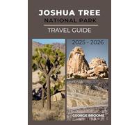 JOSHUA TREE NATIONAL PARK TRAVEL GUIDE 2025 - 2026