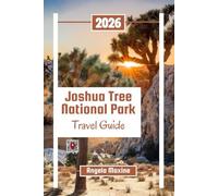 Joshua Tree National Park Travel Guide 2026: Hiking Trails, Camping Spots, Scenic Drives, Stargazing, Rock Climbing, and Family Adventures