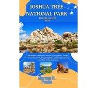 JOSHUA TREE NATIONAL PARK TRAVEL GUIDE 2026: The Modern Desert Play manual: Scenic Drives, Hidden Gems, Best Trails, Stargazing Spots, Camping Guidance, Local Tips & Trip Itineraries