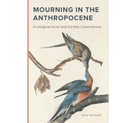Joshua Trey Barnett Mourning in the Anthropocene (Tascabile)