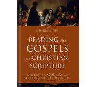 Joshua W. Jipp Reading the Gospels as Christian Scripture (Copertina rigida)