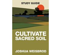 Joshua Weisbrod Cultivate Sacred Soil Study Guide (Tascabile)